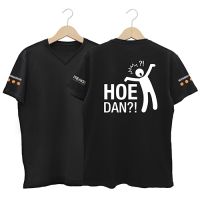 T-shirt Hoe Dan? Stelt de vraag waarop zo vaak geen antwoord is. Loop ermee rond en ontdek het zelf!