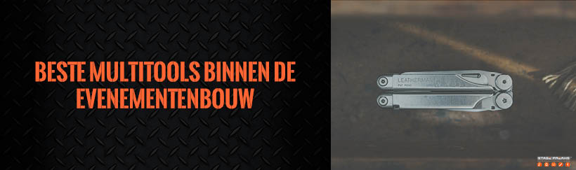 Wat is de beste multitool binnen de evenementenbouw? 