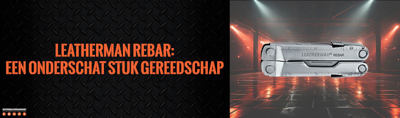 Leatherman Rebar: een onderschat stuk gereedschap