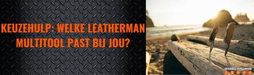 Keuzehulp: welke Leatherman multitool past bij jou?