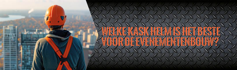 Welke KASK helm is het beste voor de evenementenbouw?